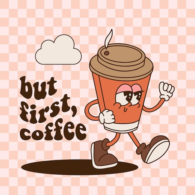 Vintage toons walking coffee cup mascot with groovy text but first coffee promo banner template retr