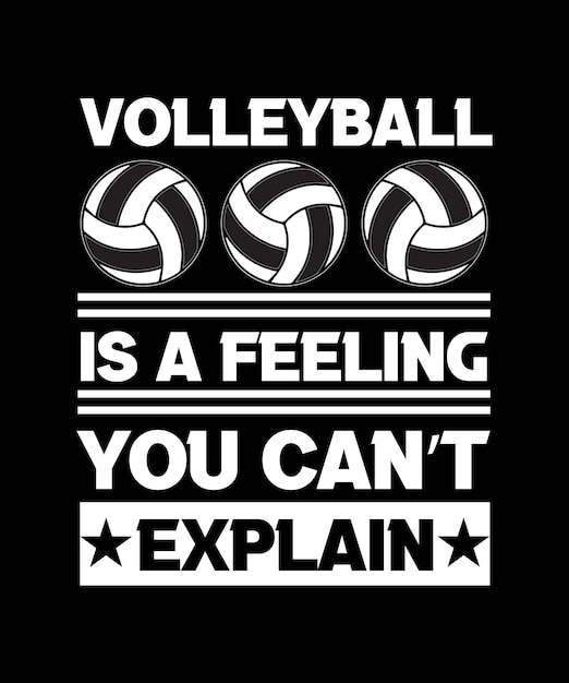 Vector volleyball is a feeling you can't explain tshirt design print template typography vector