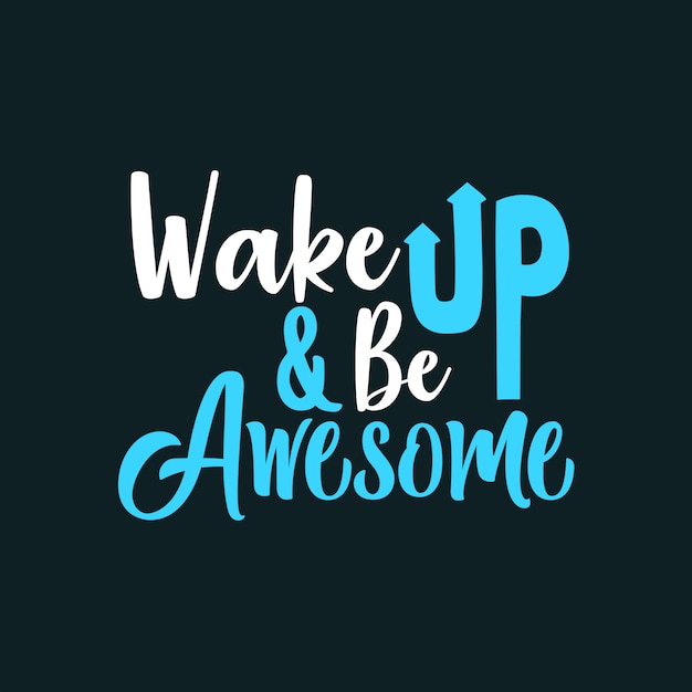 Wake Up & Be Awesome