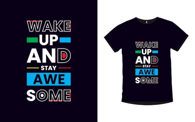 Wake up and stay awesome Inspirational quotes t shirt design