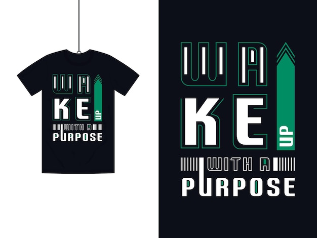 Wake up with a purpose lettering Motivational Modern T Shirt Design