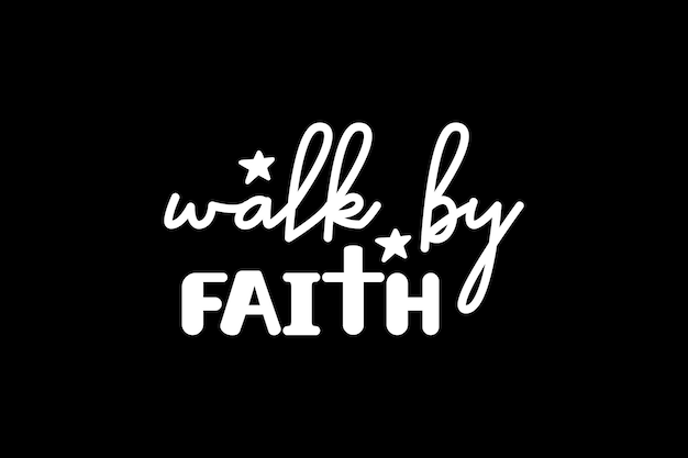 Walk by faith