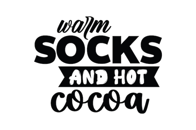 warm socks and hot cocoa