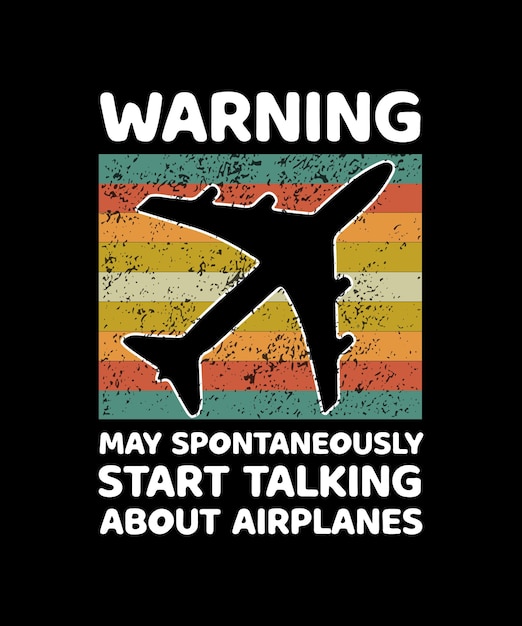 WARNING MAY SPONTANEOUSLY START TALKING ABOUT AIRPLANES TSHIRT DESIGN PRINT TEMPLATE TYPOGRAPHY