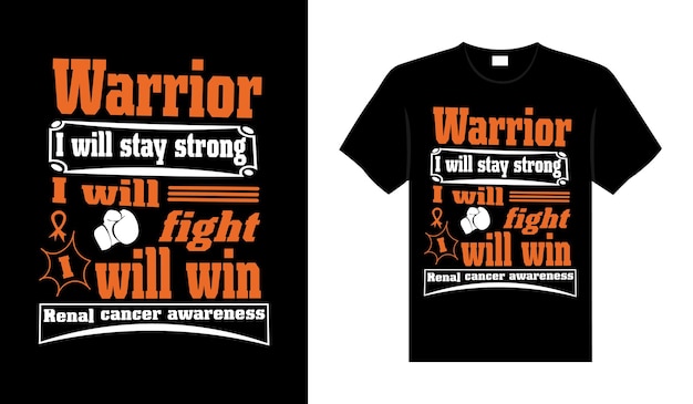 Warrior I will stay strong i will fight i will win Renal Cancer T shirt design typography