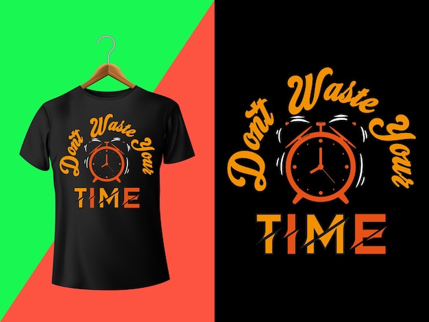 Vector don't waste your time tshirt design