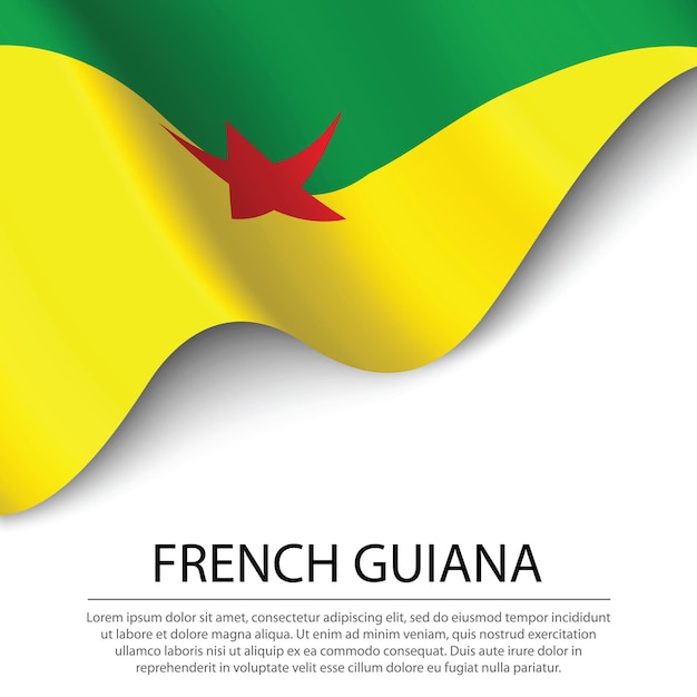 Waving flag of French Guiana on white background. Banner or ribbon vector template for independence day