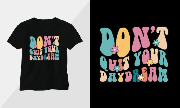 Wavy Retro Groovy Tshirt Design Quotes with don't quit your daydream Design vector Graphic Design