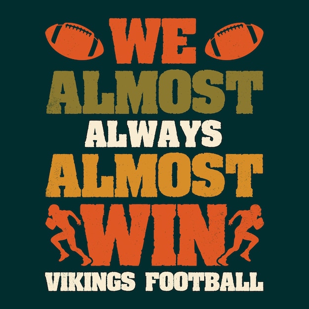 We Almost Always Almost Win Vikings Football TShirt Design