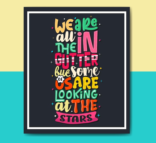 Vector we are all in the gutter positive motivational quotes lettering design