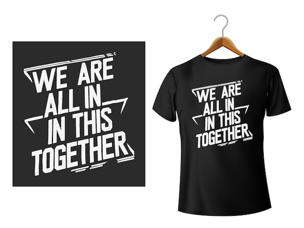 We are all in this together typography for t shirt design ai generated