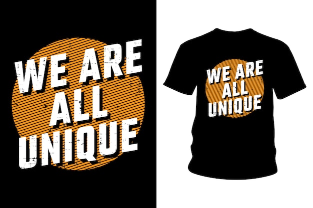 We are all unique slogan t-shirt typography design