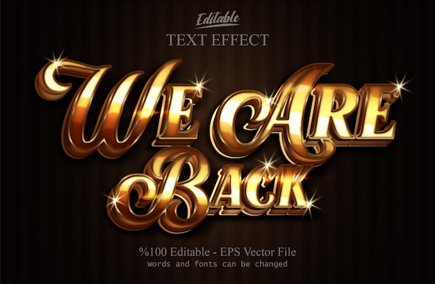 We Are Back golden editable text style with dark background editable text