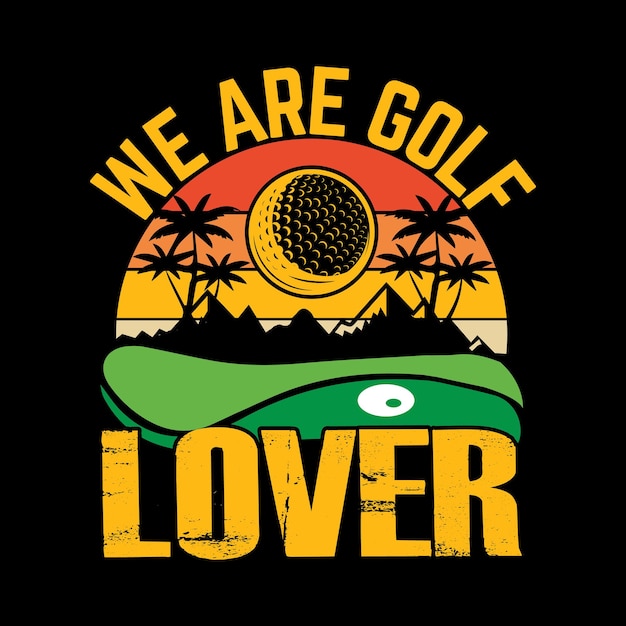 We are golf lover best golf sports t shirt design unique illustration vector graphic artwork