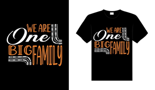 We are one big Family Tshirt Design lettering typography quote relationship merchandise designs