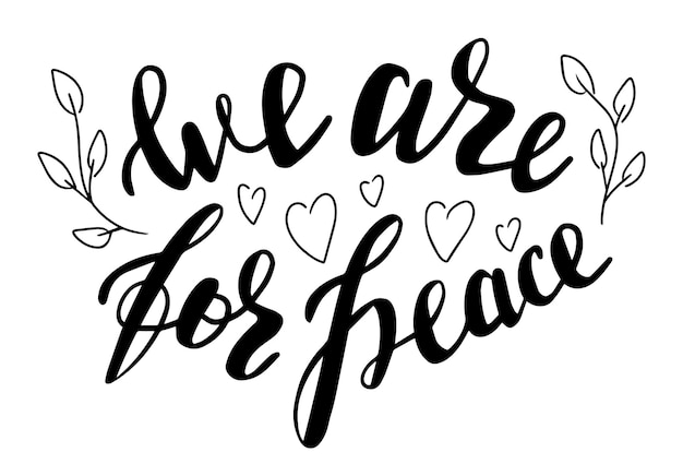 We are for peace hand lettering vector pacifist quote for postcards and banners design