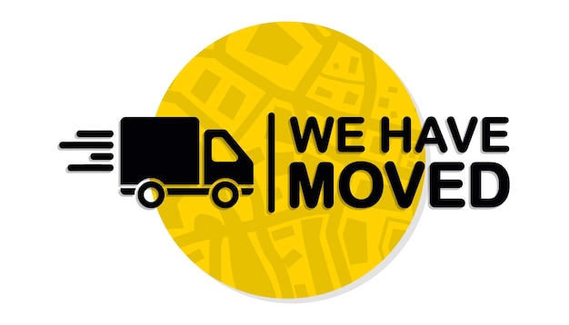 We have moved We39ve moved Business relocate change address moving announcement Truck with map pointer GPS guide with new address after relocation Geotag template with place for new location