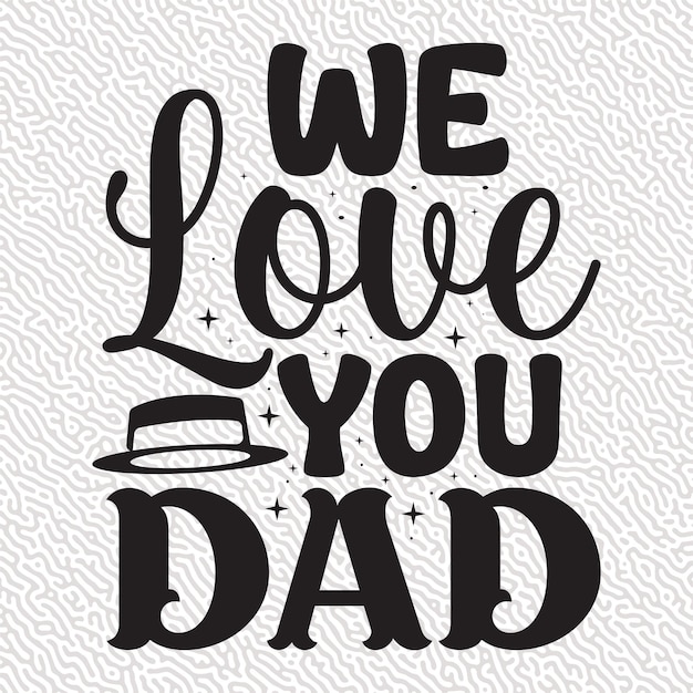 We love you dad badges collection in hand drawn style