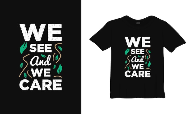 we see and we care typography t shirt design