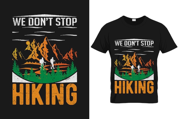 We don't stop hiking motivational graphic t-shirt