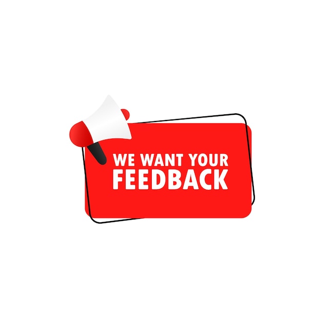 We want your feedback icon. Loudspeaker. Announcement. Megaphone with we want your feedback message 