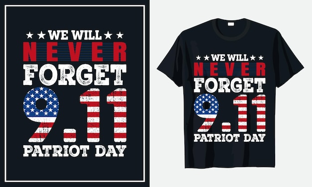 We Will Never Forget 9 11 Patriot day t shirt premium vector