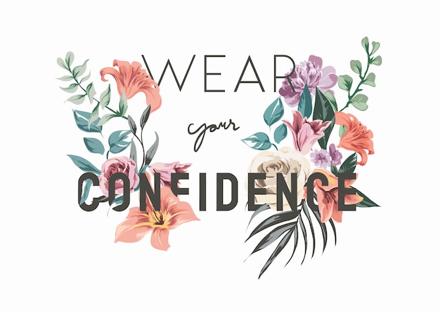 wear your confidence slogan on colorful flower bouquet illustration