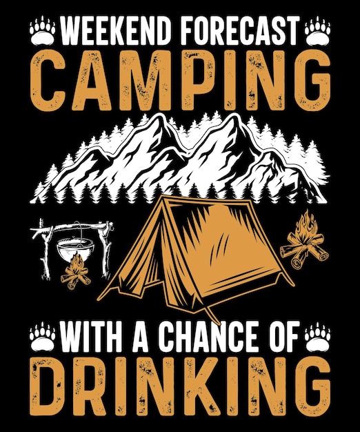 Weekend forecast camping with a chance of drinking t shirt design