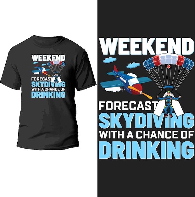 weekend forecast skydiving with a chance of drinking t shirt design.