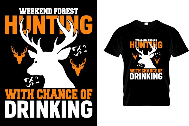 Vector weekend forest hunting with chance of drinking hunting tshirt