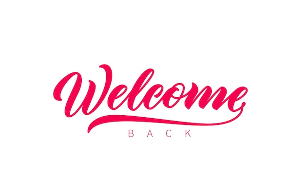 Welcome Back hand drawn lettering. Vector isolated calligraphy inscription. Welcome, red lettering. Ready text isolated on white background.