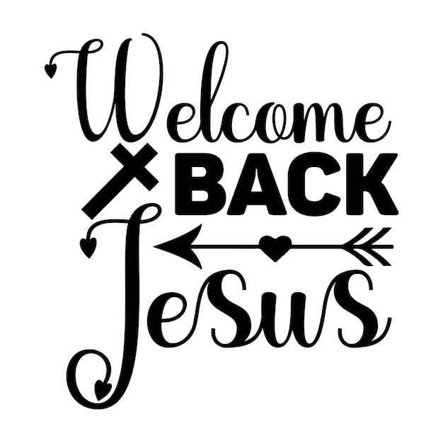 Welcome Back Jesus svg design cut file