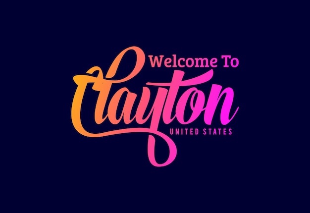 Welcome To Clayton Word Text Creative Font Design Illustration Welcome sign