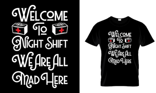 Welcome To Night Shift We Are All Mad Here _T Shirt Design Template