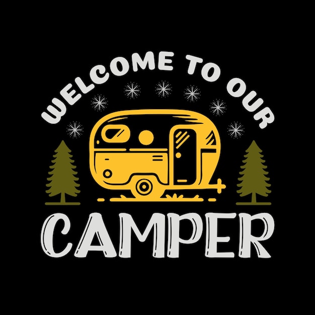 Welcome to Our Camper typography illustration Design suitable for all over the prints