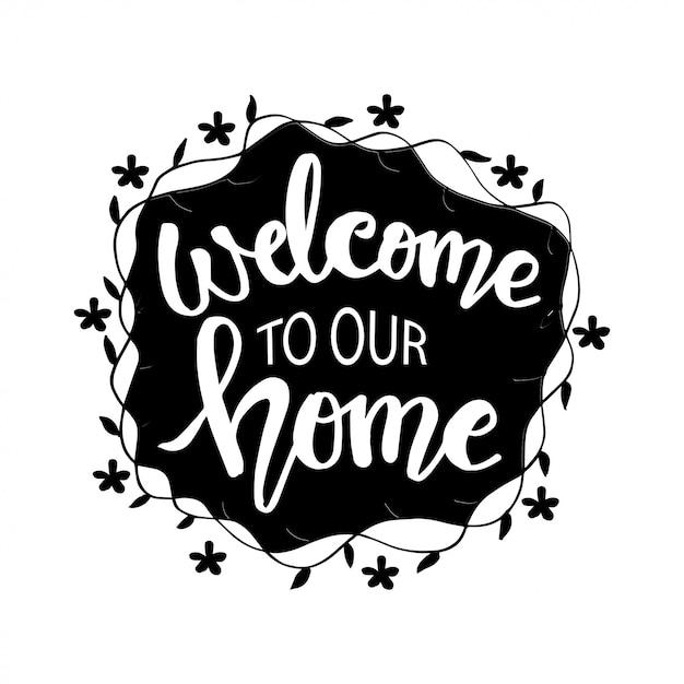 Welcome to our home hand drawn  lettering. 