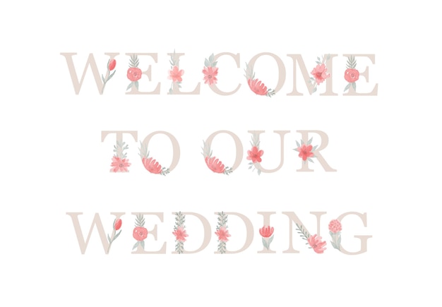 Welcome to our wedding Letter with flower Elegant ornate lettering with pink watercolor flower and green leaf Great for wedding invitation party decoration photo overlay