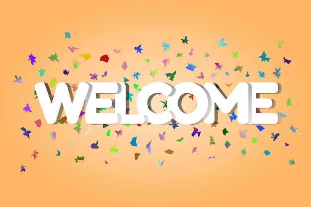 Welcome sign letters with confetti background. Celebration greeting text for holiday, invitation