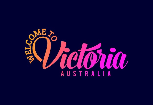 Welcome To Victoria Australia Word Text Creative Font Design Illustration Welcome sign