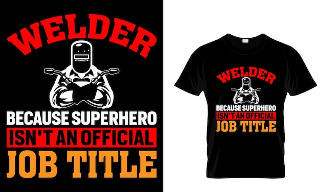 Welder Because T shirt Design