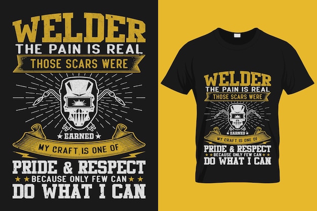 Welder the pain is real those scares were those scares were my craft welding quote shirts