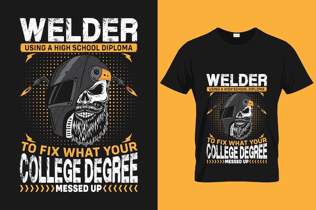 Welder using a high school diploma to fix what your college degree messed up funny welding tshirt