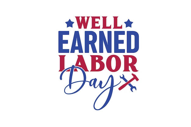 Well Earned Labor Day Vector File