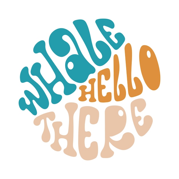 Whale hello there handwritten lettering in round shape Trendy design in groovy style