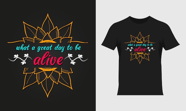 what a great day to be alive quote sunflower colorful typography tshirt design