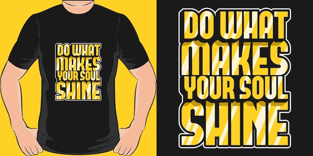 Do What Makes Your Soul Shine Motivation Typography Quote TShirt Design