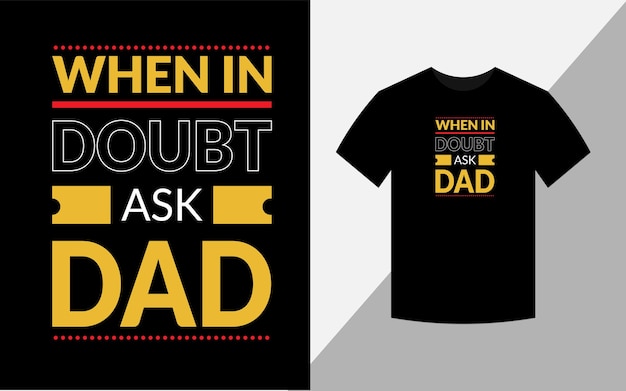 When in doubt ask dad typography vector father's quote tshirt design