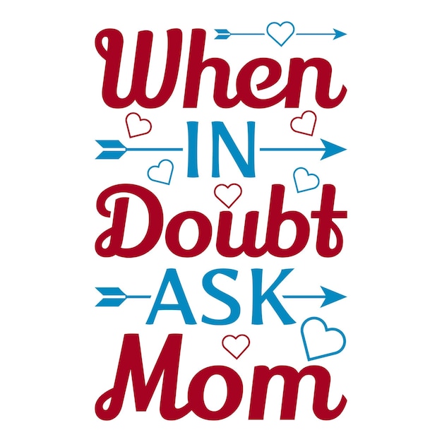 When in doubt ask mom mothers day typography design for t shirt premium vector