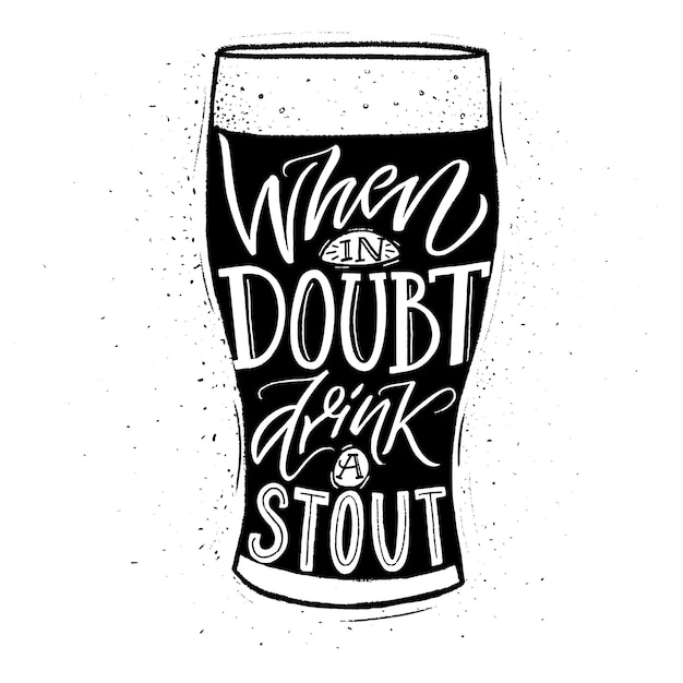 When in doubt drink a stout Funny quote beer with hand lettering for pubs bars and tshirt design