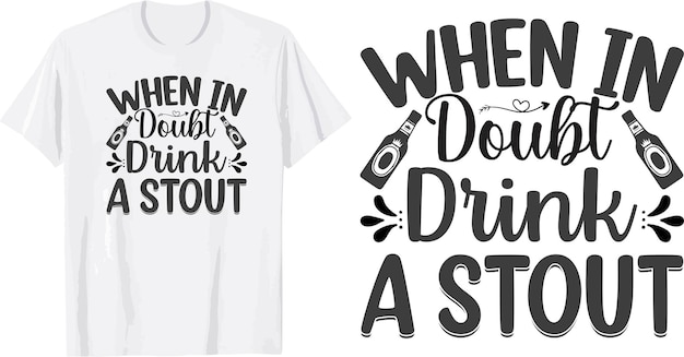 when doubt drink a stout svg t shirt design